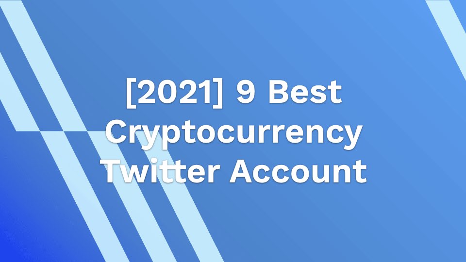 [2021] 9 Best Cryptocurrency Twitter Account