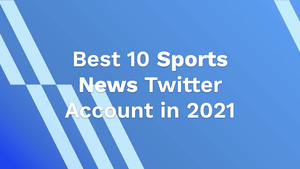 Best 10 Sports News Twitter Account in 2021