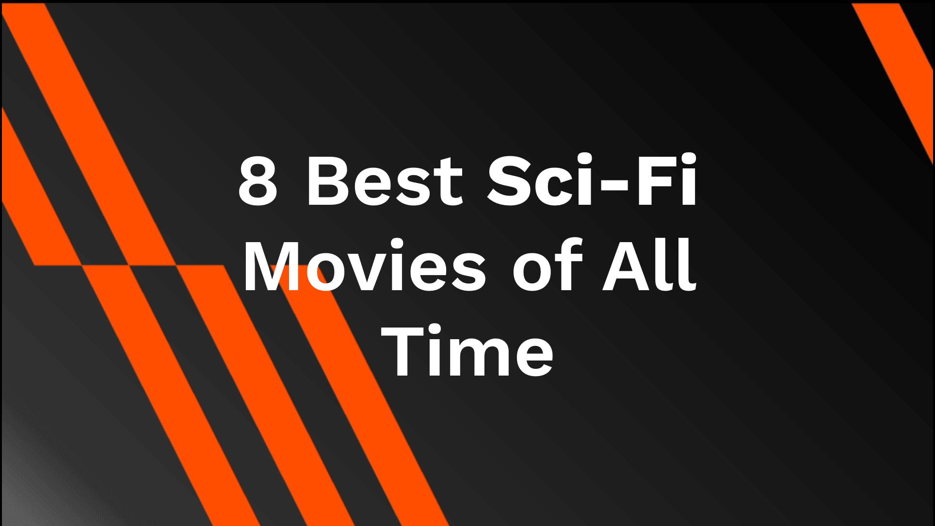 8 Best Sci-Fi Movies of All Time