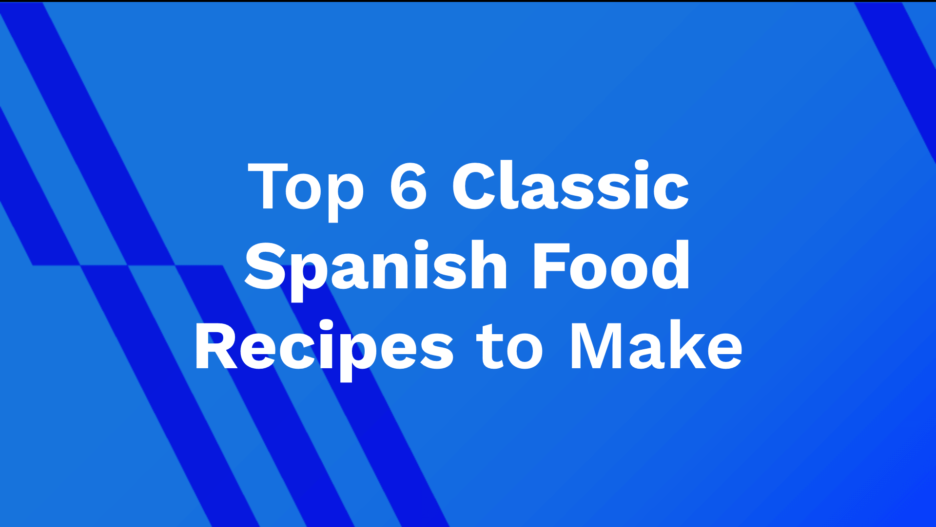 Top 6 Classic Spanish Food Recipes