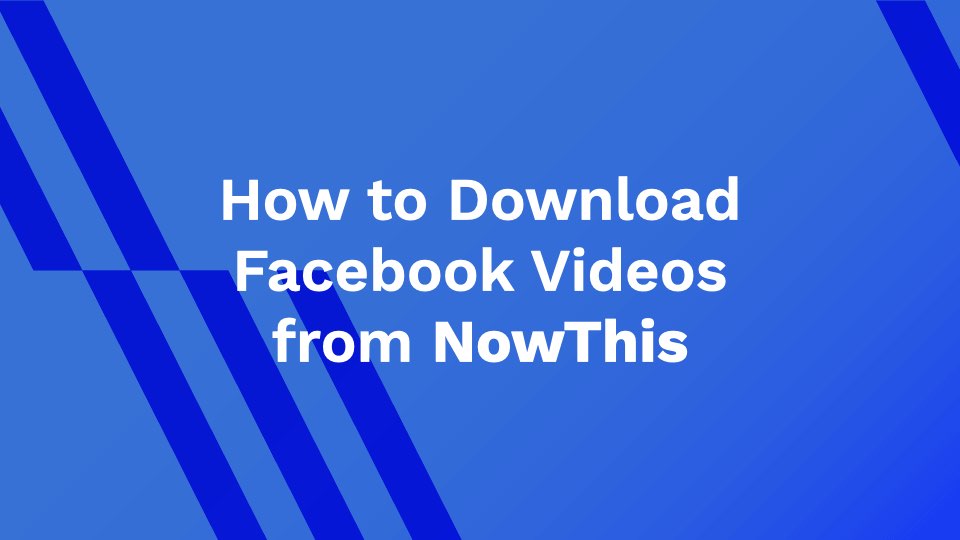 How to Download Facebook Videos from NowThis