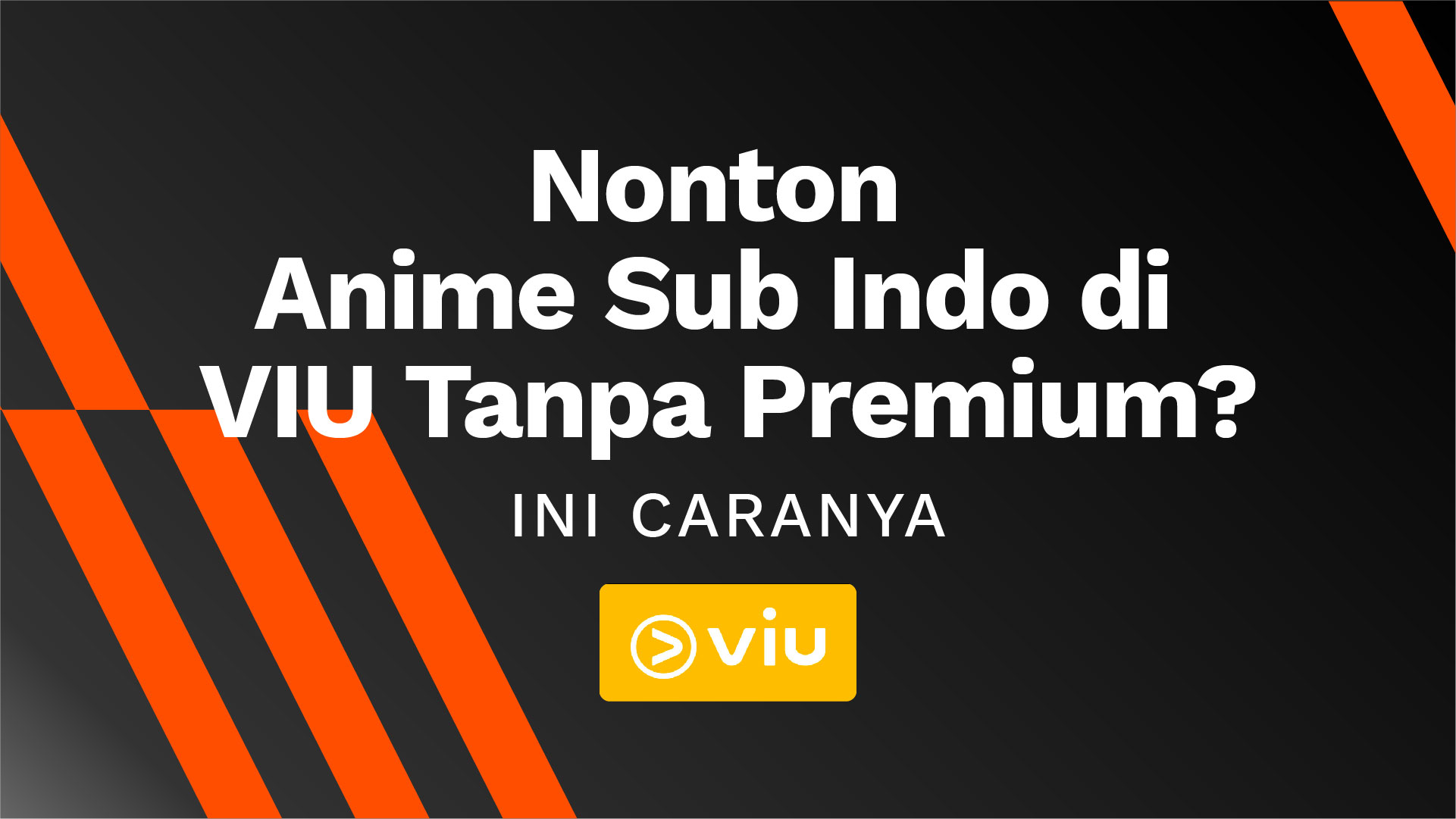 Nonton Anime sub indo di VIU tanpa Premium Ahasave All downloader