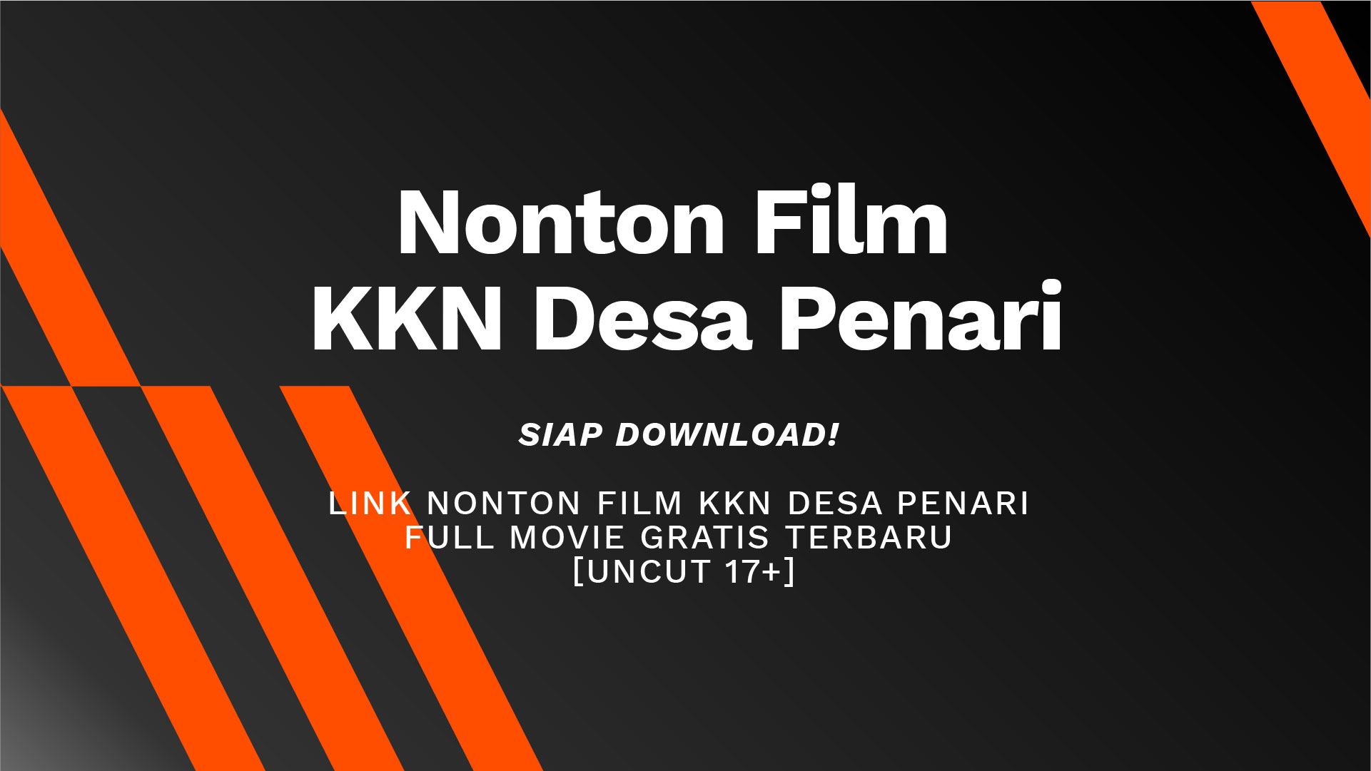 Siap Download Link Nonton Film KKN Desa Penari Full Movie Gratis Terbaru [Uncut 18+] Ahasave All Downloader