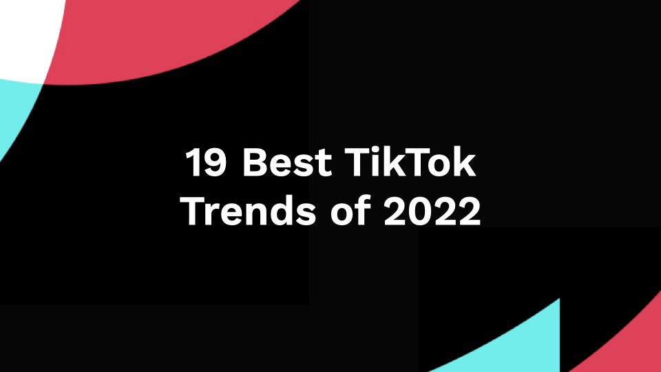 19 Best TikTok Trends of 2022