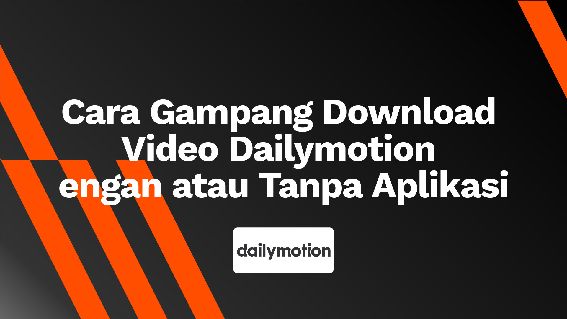 Cara Gampang Download Video Dailymotion Tanpa atau Dengan Aplikasi Downloader Semua Video AhaSave All Video Downloader