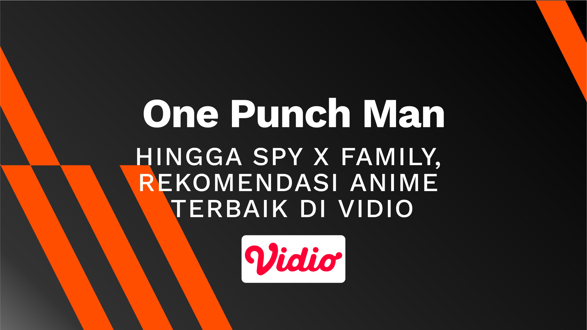 One Punch Man hingga SPY x Family, Rekomendasi Anime Terbaik di Vidio