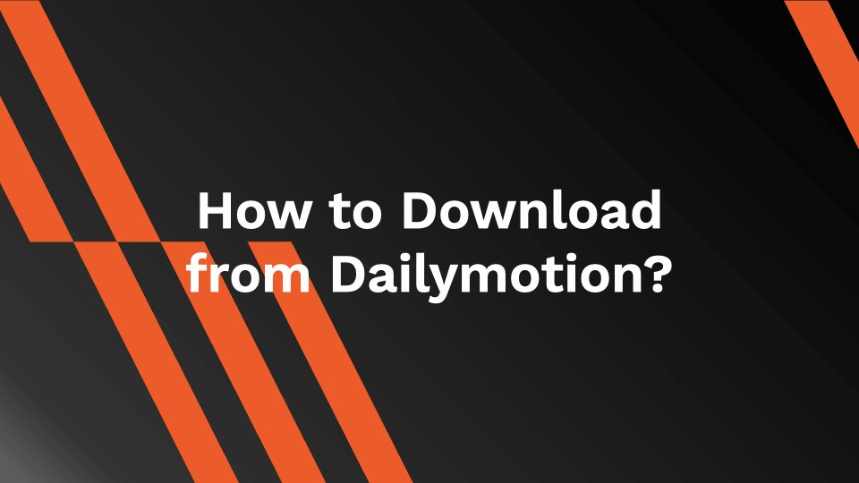 How to Download from Dailymotion