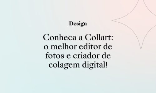 Conheça a Collart: o melhor editor de fotos e criador de colagem digital!