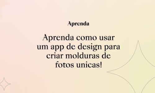Aprenda como usar um app de design para criar molduras de fotos únicas!