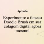 Experimente a função Doodle Brush em sua colagem digital agora mesmo!