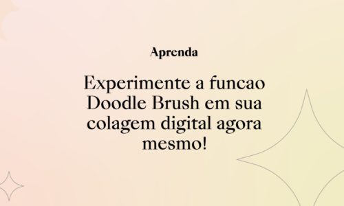 Experimente a função Doodle Brush em sua colagem digital agora mesmo!