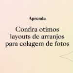 Confira ótimos layouts de arranjos para colagem de fotos!