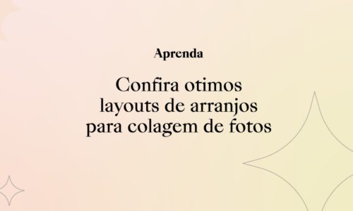Confira ótimos layouts de arranjos para colagem de fotos!
