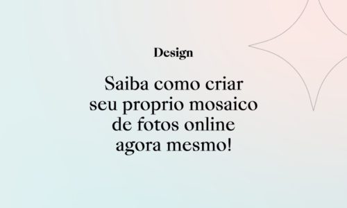 Saiba como criar seu próprio mosaico de fotos online agora mesmo!