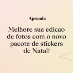 Melhore sua edição de fotos com o novo pacote de stickers de Natal