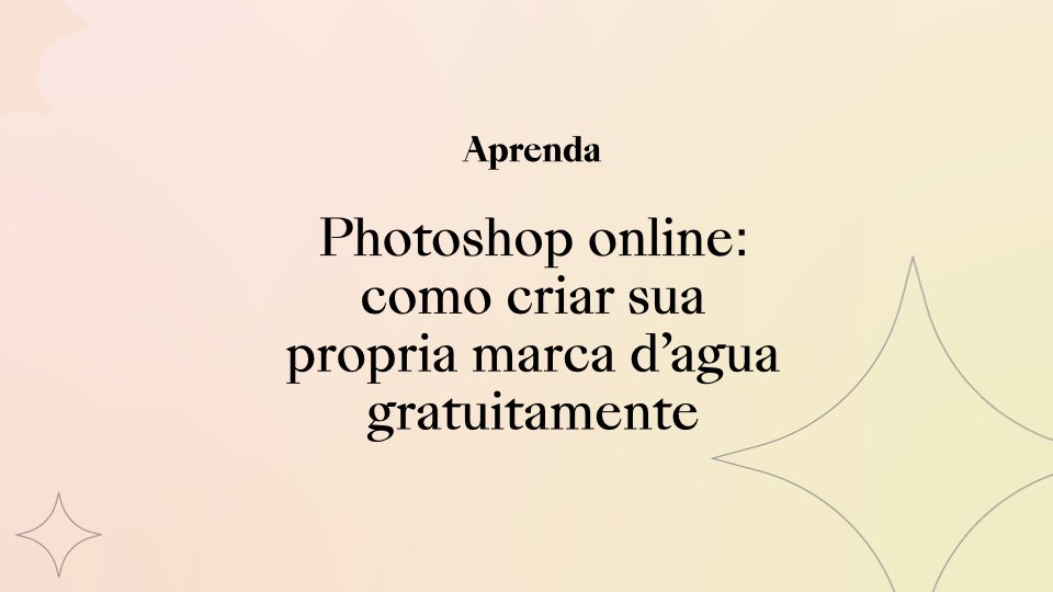 Photoshop online: como criar sua própria marcas d’água gratuitamente