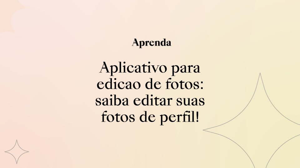Aplicativo para edição de fotos: saiba editar suas fotos de perfil!