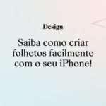 Saiba como criar folhetos facilmente com o seu iPhone