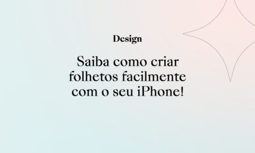 Saiba como criar folhetos facilmente com o seu iPhone