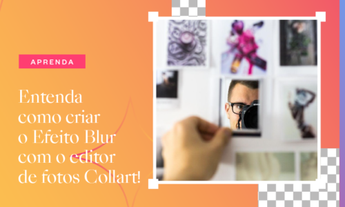 Entenda como criar o Efeito Blur com o editor de fotos Collart cover