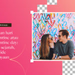 Kapan hari valentine atau valentine day arti, sejarah, dan ide perayaan - Editor foto dan pembuat kolase Collart 01