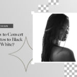 How to Convert Photos to Black and White?