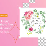 70 Happy Mother's Day Wishes and Greetings