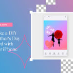 Make a DIY Mother's Day Card With Your iPhone