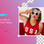 45 Fun 4th of July Party Ideas