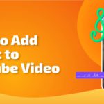 How to Add Music to YouTube Video For Free?