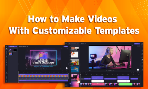 How to Make Videos using Customizable Templates
