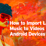 import local music to android videos